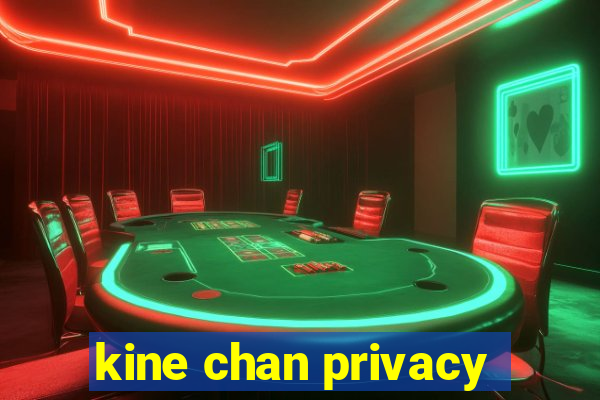 kine chan privacy